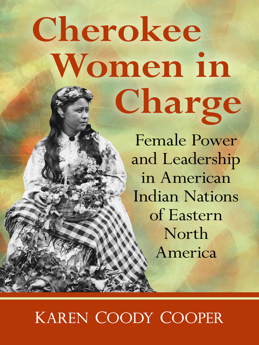 Title details for Cherokee Women in Charge by Karen Coody Cooper - Available